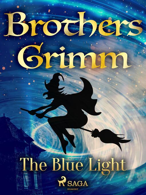 Title details for The Blue Light by Brothers Grimm - Wait list